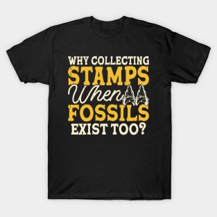 Why Collecting Stamps When Fossils Exist Too T shirt For Women T-Shirt